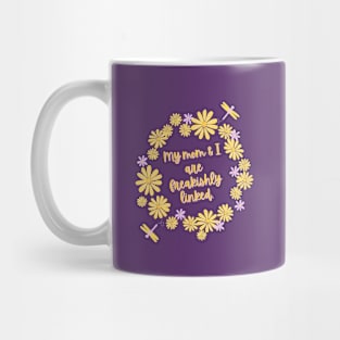 My mom and I are freakishly linked. Mug